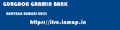 GURGAON GRAMIN BANK  HARYANA REWARI KHOL   ifsc code